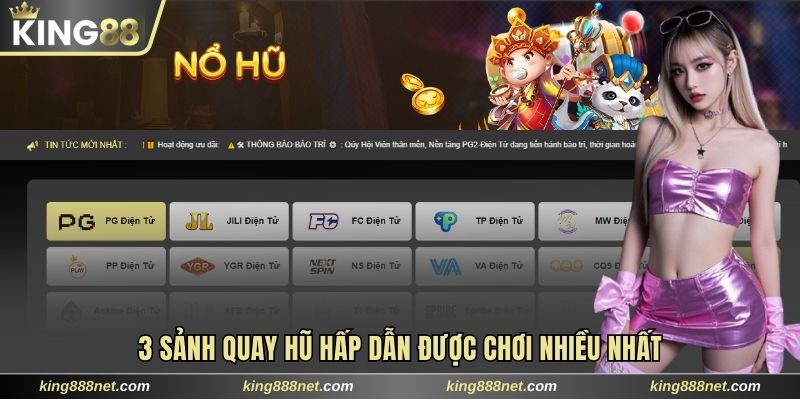 3 sảnh quay hũ hấp dẫn được chơi nhiều nhất