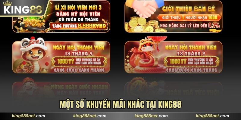Các khuyến mãi King88 khác nên tham khảo 