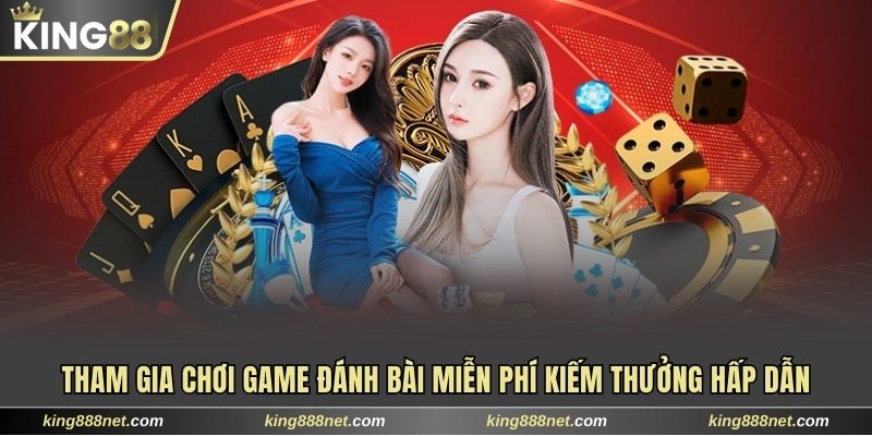 Tham Gia Chơi Game Đánh Bài Miễn Phí Kiếm Thưởng Hấp Dẫn 2025 chơi game đánh bài miễn phí