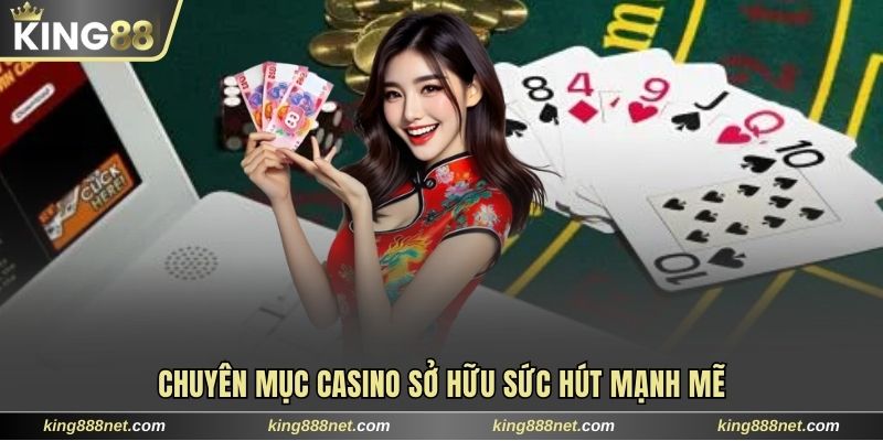 Chuyên mục Casino sở hữu sức hút mạnh mẽ