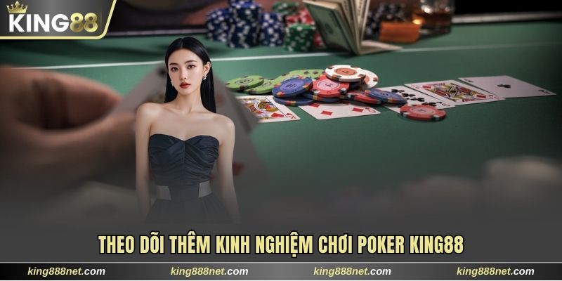 Poker King88 Ấn Tượng Với Luật Lệ Siêu Hấp Dẫn Cho Hội Viên Theo dõi thêm kinh nghiệm chơi Poker King88