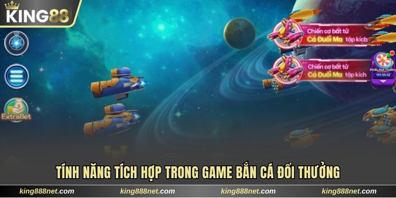 Bắn Cá Đổi Thưởng Chinh Phục Boss Kiếm Xèng Đã Tay 2025 Tính năng tích hợp trong bắn cá đổi thưởng