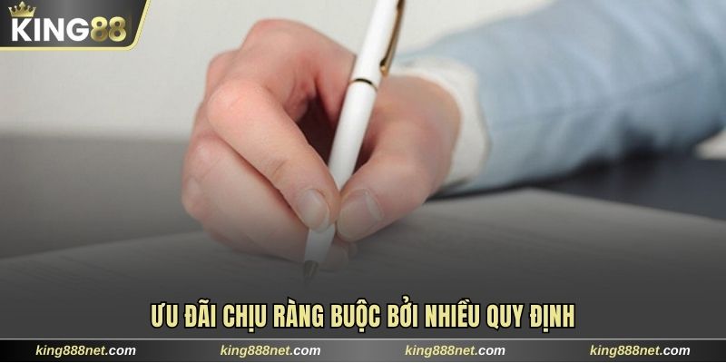 Ưu đãi chịu ràng buộc bởi nhiều quy định