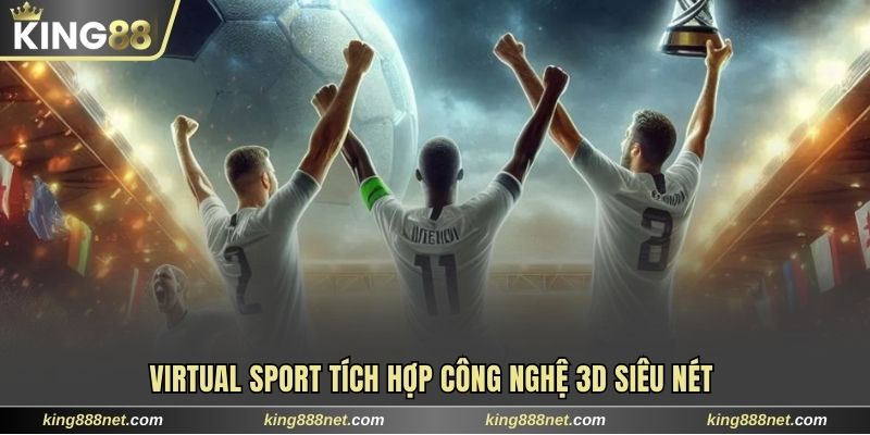 Virtual Sport tích hợp công nghệ 3D siêu nét 
